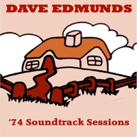 Dave Edmunds - '74 Soundtrack Sessions