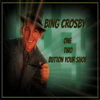 Bing Crosby - One Two Button Your Shoe