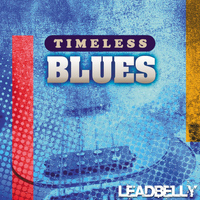 Leadbelly - Timeless Blues: Leadbelly