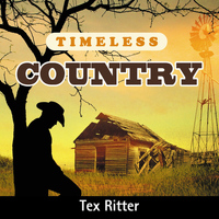 Tex Ritter - Timeless Country: Tex Ritter