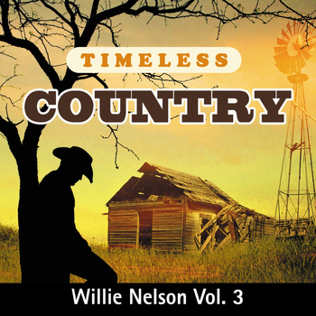 Willie Nelson - Timeless Country: Willie Nelson, Vol. 3