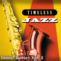 Jimmy Dorsey - Timeless Jazz: Jimmy Dorsey, Vol. 2