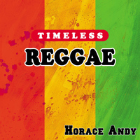 Horace Andy - Timeless Reggae: Horace Andy