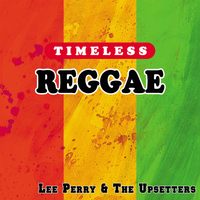 Lee Perry & The Upsetters - Timeless Reggae: Lee Perry & the Upsetters