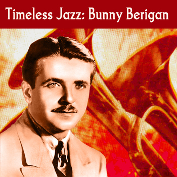 Bunny Berigan - Timeless Jazz: Bunny Berigan