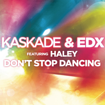 Kaskade & EDX - Don't Stop Dancing (feat. Haley)
