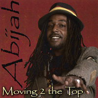 Abijah - Moving 2 the Top