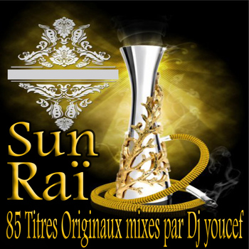 Dj Youcef - Sun Raï, 85 titres originaux mixés par Dj Youcef