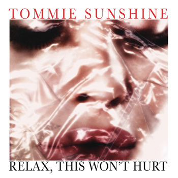 Tommie Sunshine - Relax, This Wont Hurt