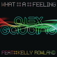 Alex Gaudino feat. Kelly Rowland - What A Feeling (Part 1)