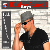 Oldschool Boys - Full Automatic Lover