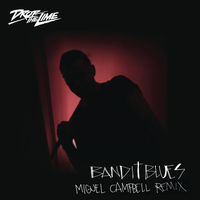 Drop The Lime - Bandit Blues (Miguel Campbell Remix)