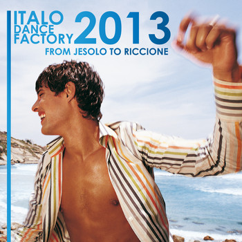 Various Artists - Italo Dance Factory - From Jesolo to Riccione 2013