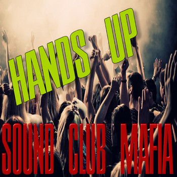 Sound Club Mafia - Hands Up