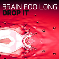 Brain Foo Long - Drop It
