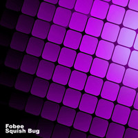 Fobee - Squish Bug