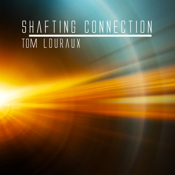 Tom Louraux - Shafting Connection