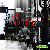 Dee Costa - To Feel Is to Hurt