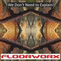 Floorworx - We Don't Need to Explain!