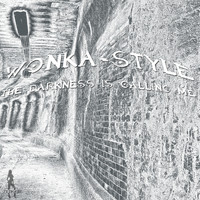 Wonka-Style - The Darkness Is Calling Me