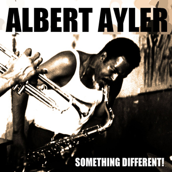Albert Ayler - Albert Ayler: Something Different!