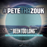 Pete Tha Zouk - Been Too Long