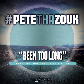 Pete Tha Zouk - Been Too Long