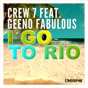 Crew 7 feat. Geeno Fabulous - I Go to Rio