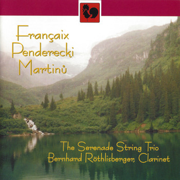 The Serenade String Trio & Bernhard Röthlisberger - Français, Penderecki & Martinu