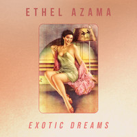 Ethel Azama - Exotic Dreams