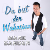 Mark Sander - Du bist der Wahnsinn