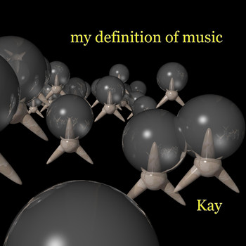 Kay - My Definition of Music