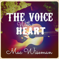 Mac Wiseman - The Voice with a Heart