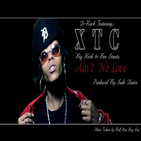 XTC - Aint No Love (feat. D-Rock, Big Herk & Bee Streets)