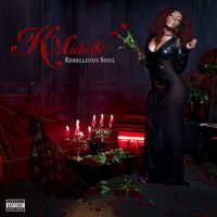 K. Michelle - Rebellious Soul (Explicit)