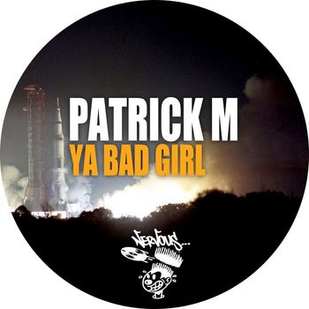 Patrick M - Ya Bad Girl