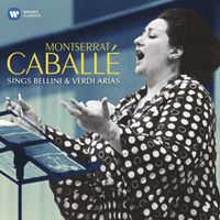 Montserrat Caballé - Montserrat Caballé sings Bellini & Verdi Arias