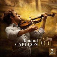 Renaud Capucon - Le Violon Roi