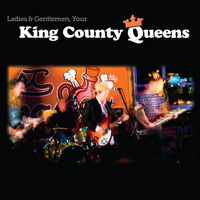 King County Queens - Ladies & Gentlemen, Your King County Queens