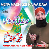 Muhammad Asif Chishti - Mera Madni Sohna Aa Gaya Vol. 5 - Islamic Naats