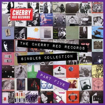 Various Artists - The Cherry Red Records Singles Collection - Part 5