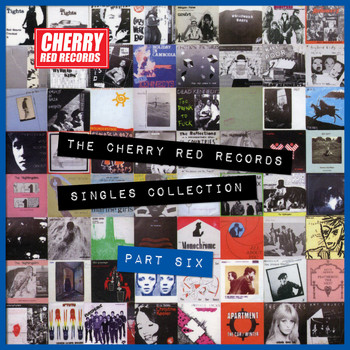 Various Artists - The Cherry Red Records Singles Collection - Part 6 (Explicit)