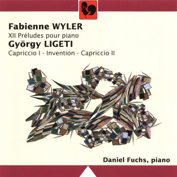 Daniel Fuchs - Fabienne Wyler: 12 Preludes for Piano - György Ligeti: Invention, Capriccio 1 & 2