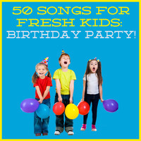 The Tinseltown Players - 50 Songs for Fresh Kids: Birthday Party!