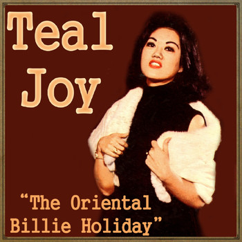 Teal Joy - The Oriental Billie Holiday