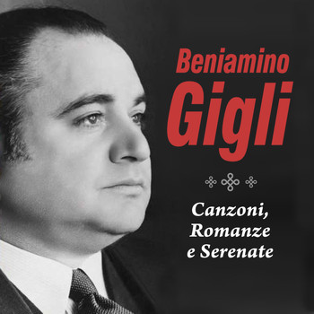 Beniamino Gigli - Canzoni, romanze e serenate