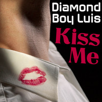 Diamond Boy Luis - Kiss Me