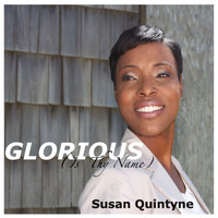 Susan Quintyne - Glorious Is Thy Name