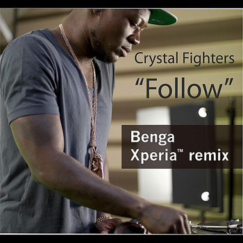 Crystal Fighters - Follow (Benga Xperia Remix)