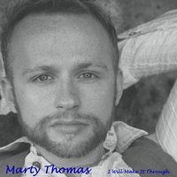 Marty Thomas - I Will Make It Through